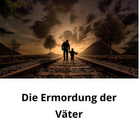 Die Ermordung derVäter